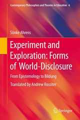 9789401787086-9401787085-Experiment and Exploration: Forms of World-Disclosure: From Epistemology to Bildung (Contemporary Philosophies and Theories in Education, 6)