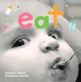 9781575424255-1575424258-Eat: A board book about mealtime (Happy Healthy Baby® Board Books)