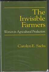 9780865980945-0865980942-The Invisible Farmers: Women in Agricultural Production