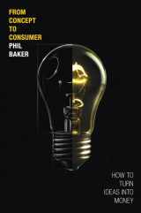 9780137137473-0137137478-From Concept to Consumer: How to Turn Ideas Into Money