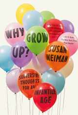 9780374536145-0374536147-Why Grow Up?: Subversive Thoughts for an Infantile Age