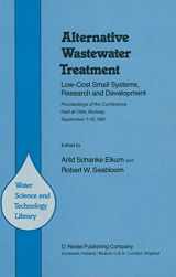 9789400978515-9400978510-Alternative Wastewater Treatment: Low-Cost Small Systems, Research and Development Proceedings of the Conference held at Oslo, Norway, September 7–10, 1981 (Water Science and Technology Library, 1)