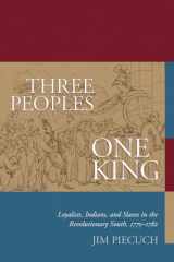9781611171921-161117192X-Three Peoples, One King: Loyalists, Indians, and Slaves in the Revolutionary South, 1775-1782