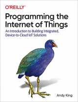 9781492081418-1492081418-Programming the Internet of Things: An Introduction to Building Integrated, Device-to-Cloud IoT Solutions