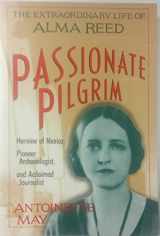 9781569248874-1569248877-Passionate Pilgrim: The Extraordinary Life of Alma Reed