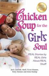 9781623610319-1623610311-Chicken Soup for the Girl's Soul: Real Stories by Real Girls About Real Stuff (Chicken Soup for the Soul)