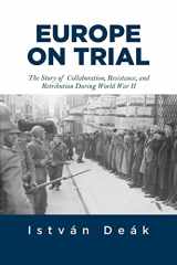 9780813347899-0813347890-Europe on Trial: The Story of Collaboration, Resistance, and Retribution during World War II