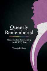 9781611176704-1611176700-Queerly Remembered: Rhetorics for Representing the GLBTQ Past (Studies in Rhetoric/Communication)