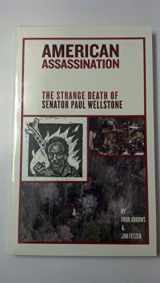 9780975276303-0975276301-American Assassination: The Strange Death Of Senator Paul Wellstone