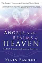 9780768402919-0768402913-Angels in the Realms of Heaven: The Reality of Angelic Ministry Today (Dancing with Angels)