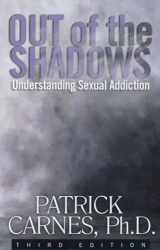 9781568386218-1568386214-Out of the Shadows: Understanding Sexual Addiction