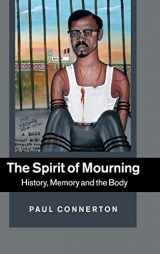 9781107011397-1107011396-The Spirit of Mourning: History, Memory and the Body