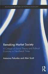 9780415837736-0415837731-Remaking Market Society: A Critique of Social Theory and Political Economy in Neoliberal Times (Routledge Frontiers of Political Economy)