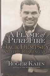9780151002962-0151002967-A Flame of Pure Fire: Jack Dempsey and the Roaring '20s