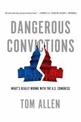 9780199392872-0199392870-Dangerous Convictions: What's Really Wrong with the U.S. Congress
