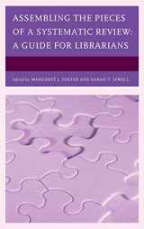 9781442277014-1442277017-Assembling the Pieces of a Systematic Review: A Guide for Librarians (Medical Library Association Books Series)