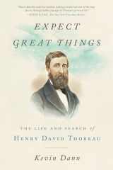 9780399184673-0399184678-Expect Great Things: The Life and Search of Henry David Thoreau