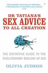 9780099283751-0099283751-Dr.Tatiana's Sex Advice to All Creation : Definitive Guide to the Evolutionary Biology of Sex
