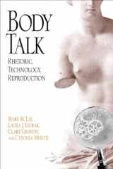 9780299167943-0299167941-Body Talk: Rhetoric, Technology, Reproduction (Rhetoric of the Human Sciences)
