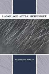 9780253011015-0253011019-Language after Heidegger (Studies in Continental Thought)