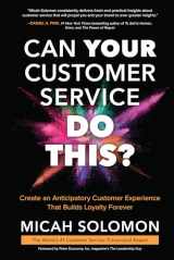 9781264825516-126482551X-Can Your Customer Service Do This?: Create an Anticipatory Customer Experience that Builds Loyalty Forever