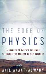 9780618884681-0618884688-The Edge of Physics: A Journey to Earth's Extremes to Unlock the Secrets of the Universe