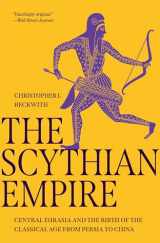 9780691240558-0691240558-The Scythian Empire: Central Eurasia and the Birth of the Classical Age from Persia to China