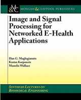 9781598290363-1598290363-Image and Signal Processing for Networked eHealth Applications (Synthesis Lectures on Biomedical Engineering)