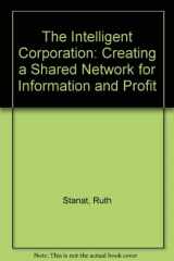 9780814459577-0814459579-The Intelligent Corporation: Creating a Shared Network for Information and Profit