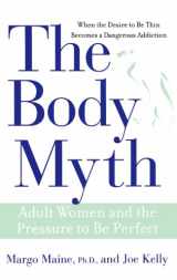 9780471691587-0471691585-The Body Myth: Adult Women And The Pressure To Be Perfect