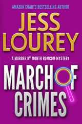 9781948584401-1948584409-March of Crimes (A Murder by Month Romcom Mystery)