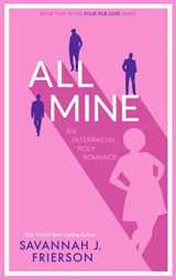 9781945568220-1945568224-All Mine: An Interracial Poly Romance