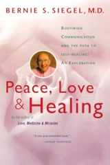 9780060917050-0060917059-Peace, Love and Healing: Bodymind Communication & the Path to Self-Healing: An Exploration