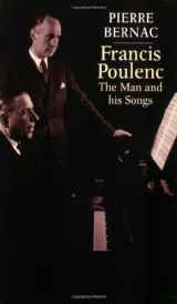 9781871082777-1871082773-Francis Poulenc: The Man and his Songs