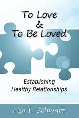 9781978480315-1978480318-To Love and To Be Loved: Establishing Healthy Relationships