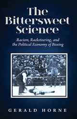 9780717808298-0717808297-The Bittersweet Science: racism, racketeering and the political economy of boxing