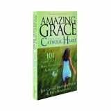 9780965922876-0965922871-Amazing Grace for the Catholic Heart: 101 Stories of Faith, Hope, Inspiration & Humor