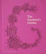 9781838664121-1838664122-The Gardener's Garden: Inspiration Across Continents and Centuries