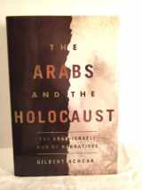 9780805089547-0805089543-The Arabs and the Holocaust: The Arab-Israeli War of Narratives