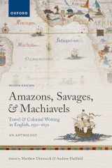 9780198871576-0198871570-Amazons, Savages, and Machiavels: Travel and Colonial Writing in English, 1550-1630: An Anthology
