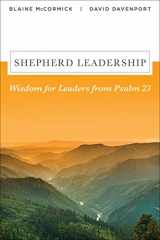 9781506463438-1506463436-Shepherd Leadership: Wisdom for Leaders from Psalm 23