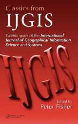 9780849370427-0849370426-Classics from IJGIS: Twenty years of the International Journal of Geographical Information Science and Systems (No Series)