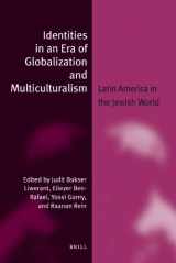 9789004154421-9004154426-Identities in an Era of Globalization and Multiculturalism: Latin America in the Jewish World (Jewish Identities in a Changing World) (Jewish Identities in a Changing World, 8)