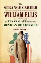 9780393239256-039323925X-The Strange Career of William Ellis: The Texas Slave Who Became a Mexican Millionaire