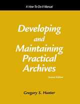 9781555704674-1555704670-Developing and Maintaining Practical Archives: A How-To-Do-It Manual (How-To-Do-It Manuals for Libraries)