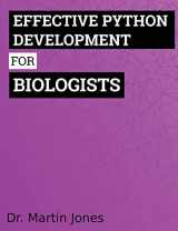 9781539103035-153910303X-Effective Python Development for Biologists: Tools and techniques for building biological programs