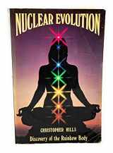 9780916438098-0916438090-Nuclear Evolution: Discovery of the Rainbow Body