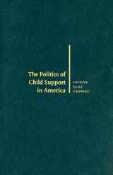 9780521824606-0521824605-The Politics of Child Support in America