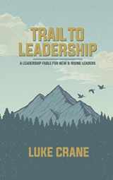 9781695445048-169544504X-Trail To Leadership: A Leadership Fable for New and Emerging Leaders