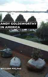 9781861712509-1861712502-Andy Goldsworthy in America